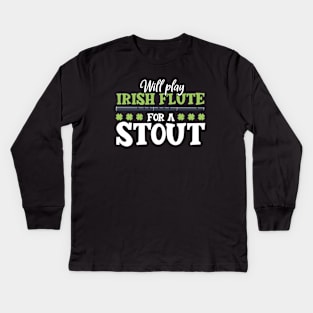 Will play flute for a stout - Irish flute Kids Long Sleeve T-Shirt